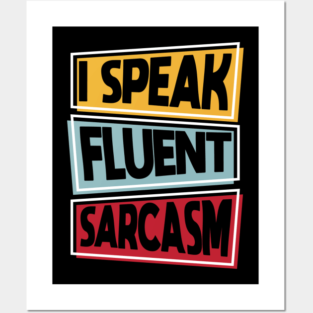 I Speak Fluent Sarcasm funny vintage Wall Art by A Comic Wizard